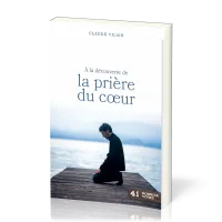 À la découverte de la prière du cœur - [Dossier Vivre N°41]