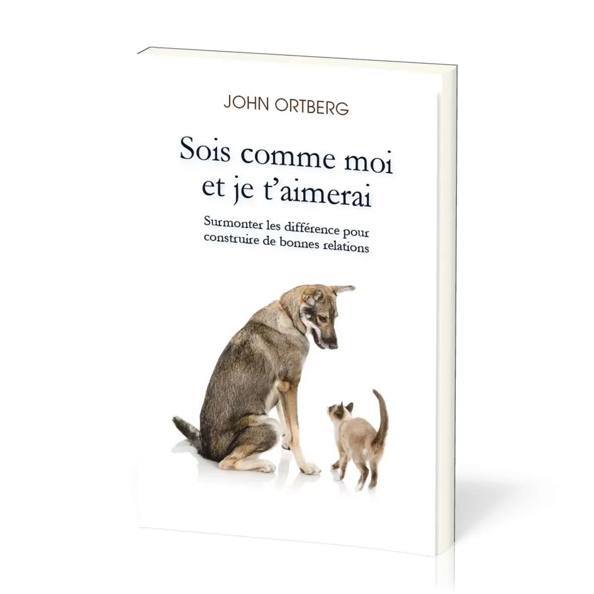 Sois comme moi et je t'aimerai - Surmonter les différences pour construire de bonnes relations