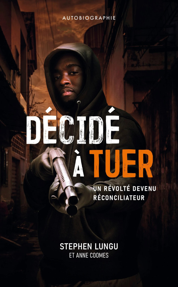 Décidé à tuer - Un révolté devenu réconciliateur