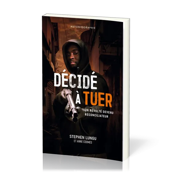 Décidé à tuer - Un révolté devenu réconciliateur