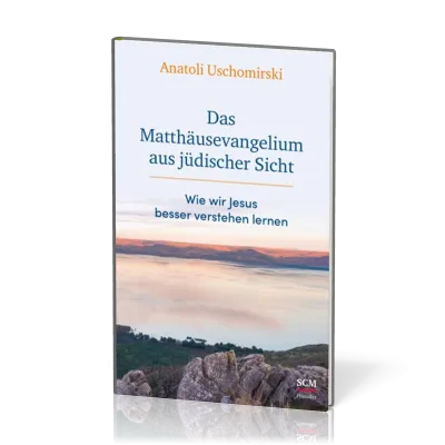 Das Matthäusevangelium aus jüdischer Sicht - Wie wir Jesus besser verstehen lernen
