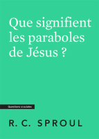 Que signifient les paraboles de Jésus ? - [Questions cruciales]