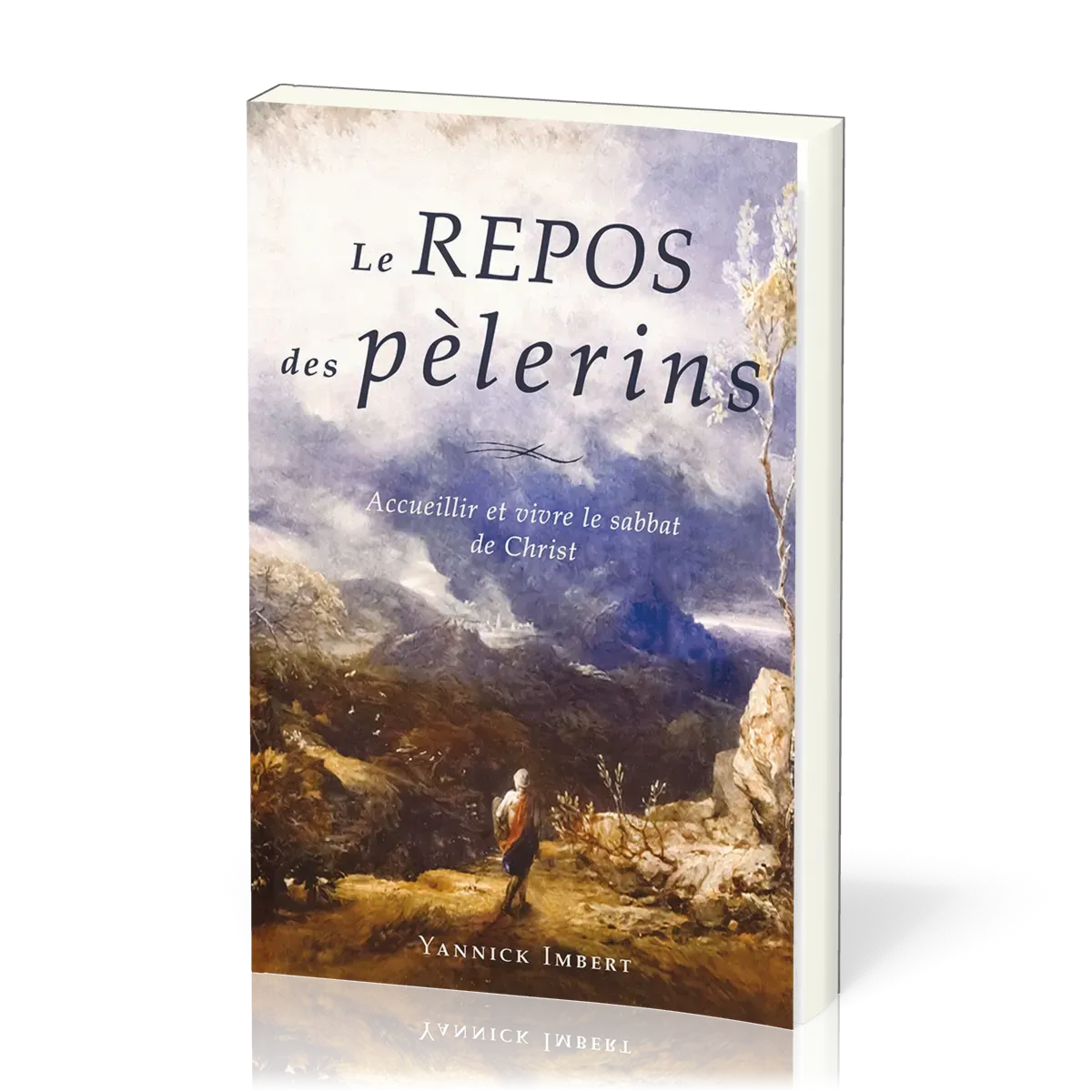 Repos des pèlerins (Le) - Accueillir et vivre le sabbat de Christ