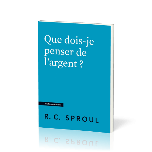 Que dois-je penser de l'argent ? - [Questions cruciales]