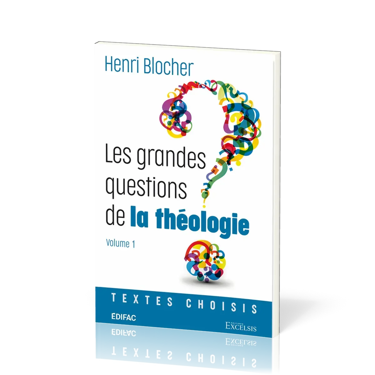 Grandes Questions de la théologie (Les) - vol. 1, textes choisis