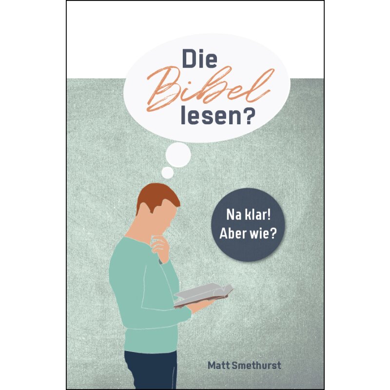 Die Bibel lesen? - Na klar! Aber wie?