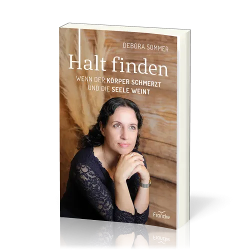 Halt finden - Wenn der Körper schmerzt und die Seele weint