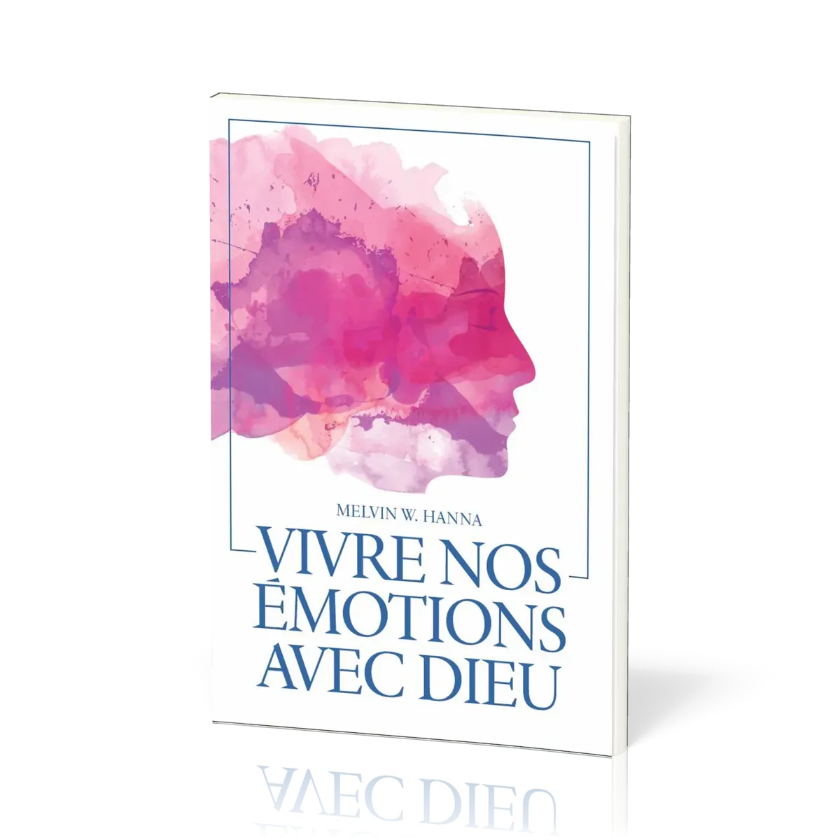 Vivre nos émotions avec Dieu