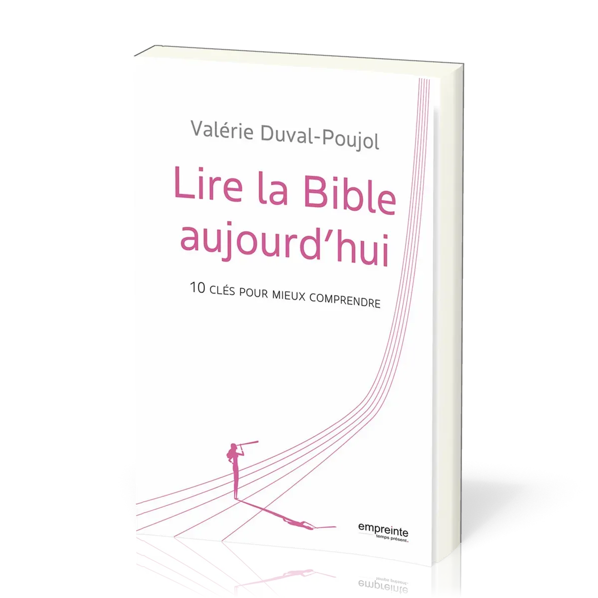 Lire la Bible aujourd’hui - 10 clés pour mieux comprendre