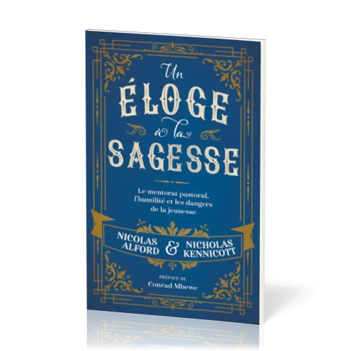 Un éloge à la sagesse - Le mentorat pastoral, l'humilité et les dangers de la jeunesse