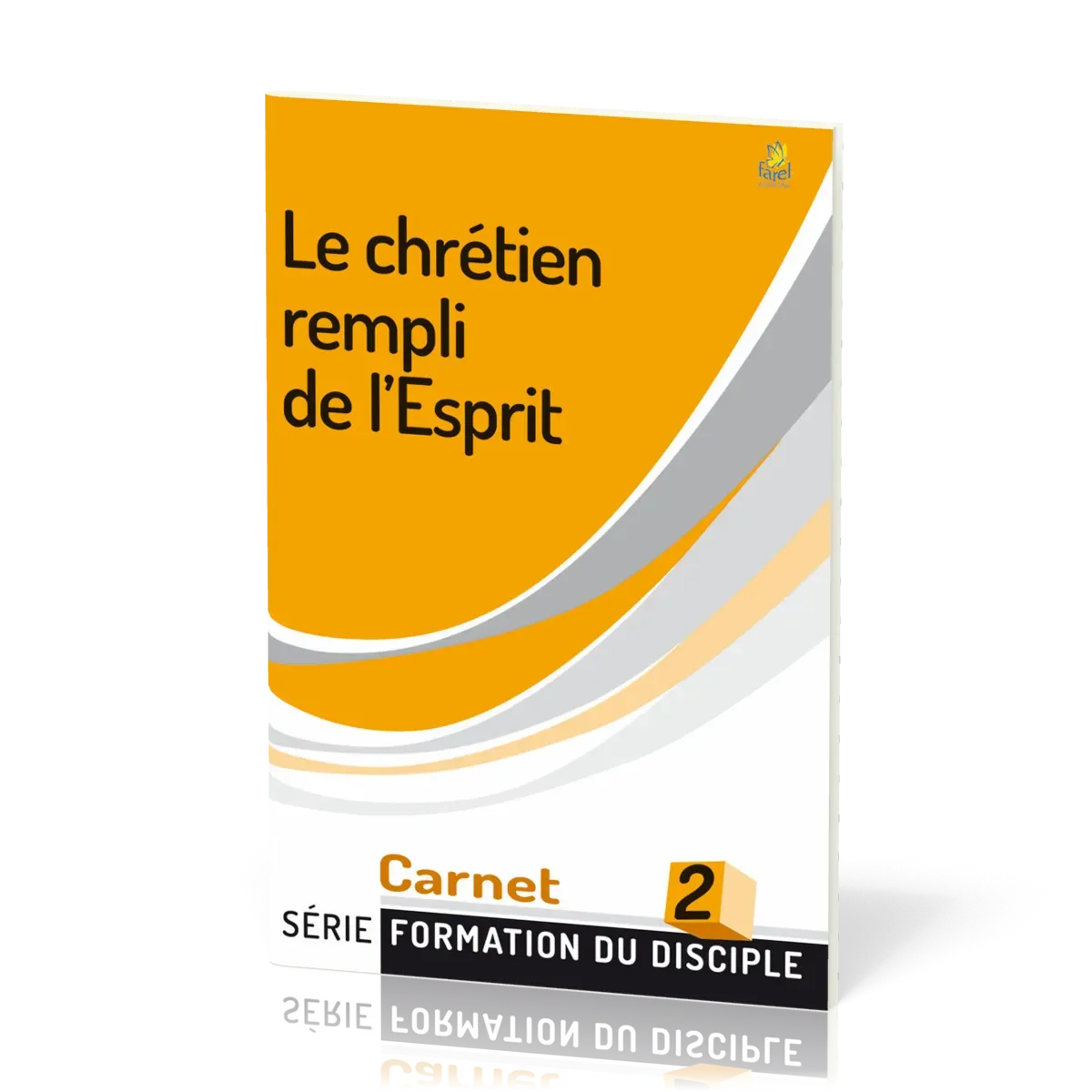 Chrétien rempli de l'Esprit (Le) - série Formation du disciple No 2