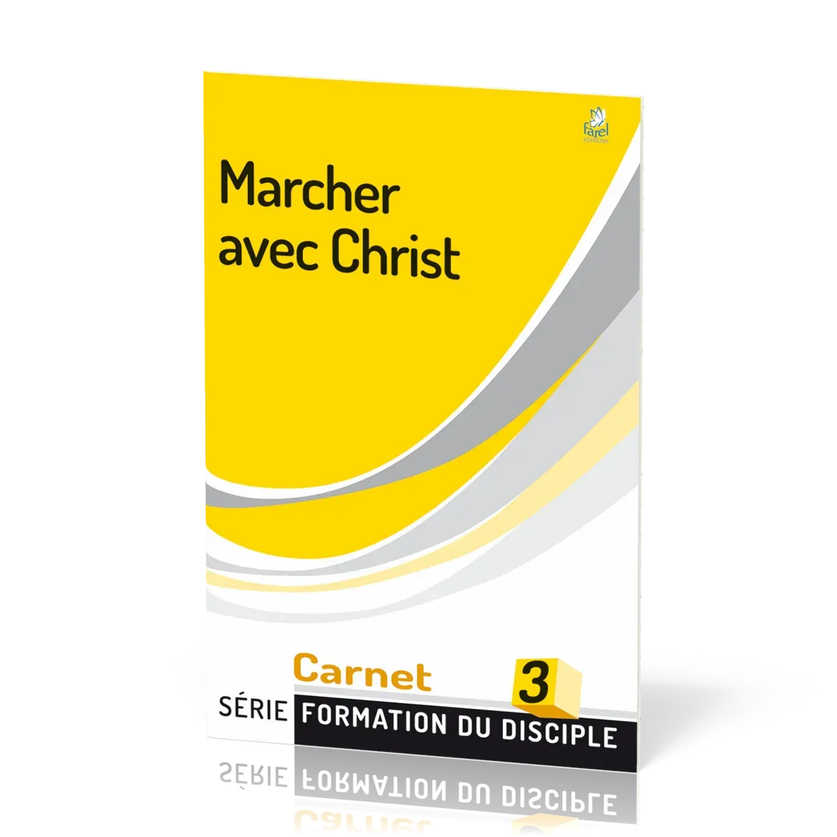 Marcher avec Christ  - série Formation du disciple No 3