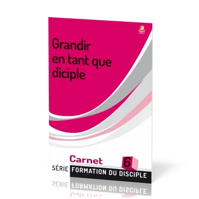 Grandir en tant que disciple - série Formation du disciple No 6