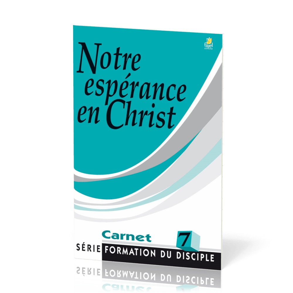 Notre espérance en Christ - série Formation du disciple No 7