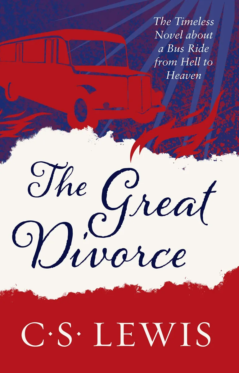 Great Divorce (The) - The Timeless Novel about a Bus Ride from Hell to Heaven
