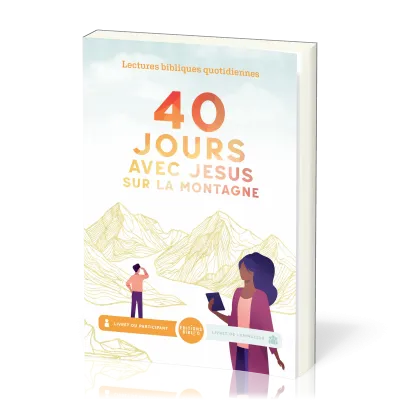 40 jours avec Jésus sur la montagne - Livret du participant. Lectures bibliques quotidiennes