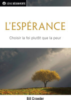 Espérance (L') - Choisir la foi plutôt que la peur