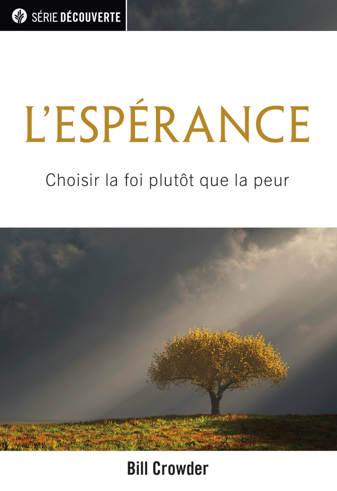 Espérance (L') - Choisir la foi plutôt que la peur