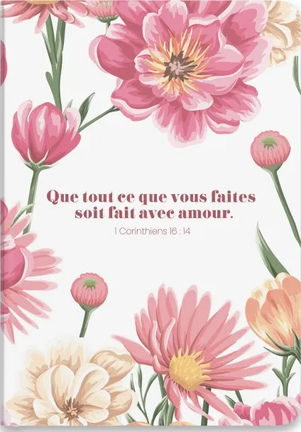Carnet de notes « Que tout ce que vous faites soit fait avec amour. » 1 Corinthiens 16.14