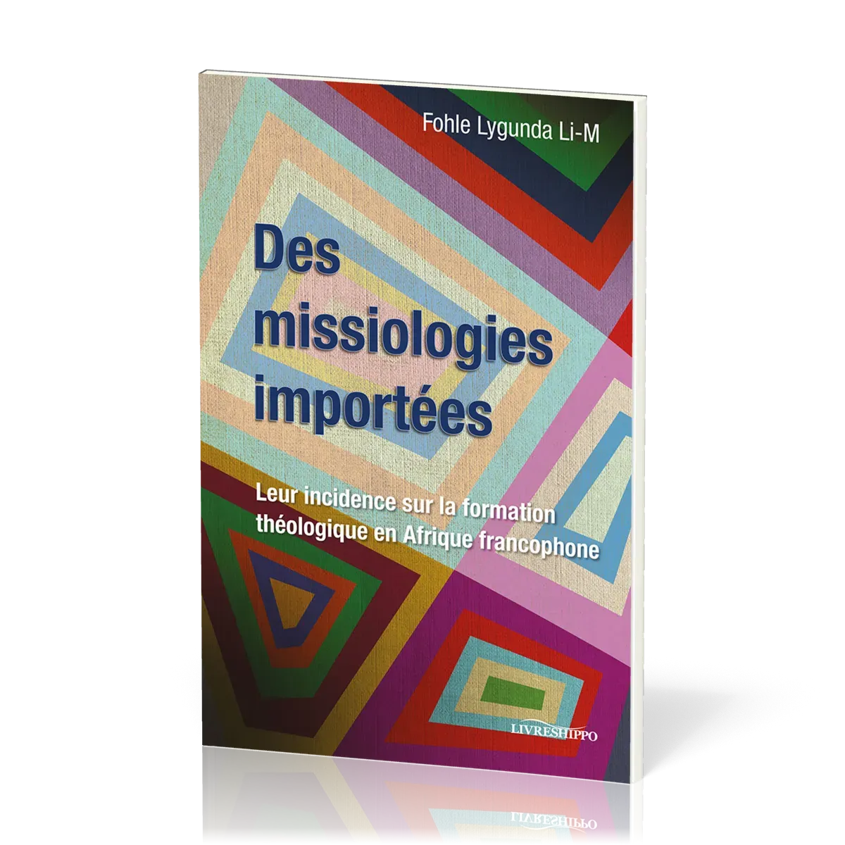 Des missiologies importées - Leur incidence sur la formation théologique en Afrique francophone