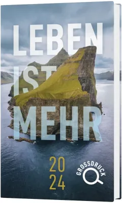 Leben ist mehr 2024 (Grossdruck) - Impulse für jeden Tag