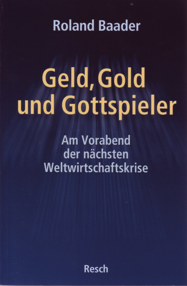 GELD GOLD UND GOTTSPIELER - AM VORABEND DER NÄCHSTEN - WELTWIRTSCHAFTSKRISE