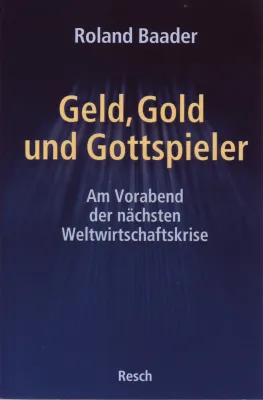 Geld Gold und Gottspieler - Am Vorabend der nächsten Weltwirtschaftskrise
