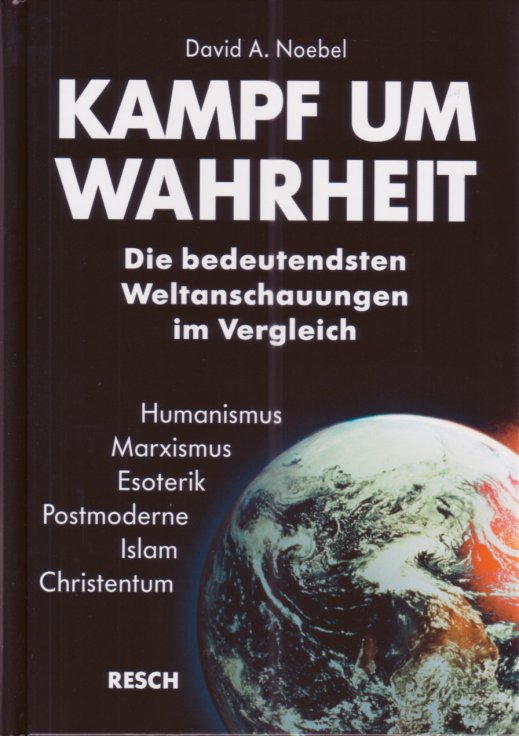 Kampf um Wahrheit - Die Bedeutensten Weltanschauungen im Vergleich