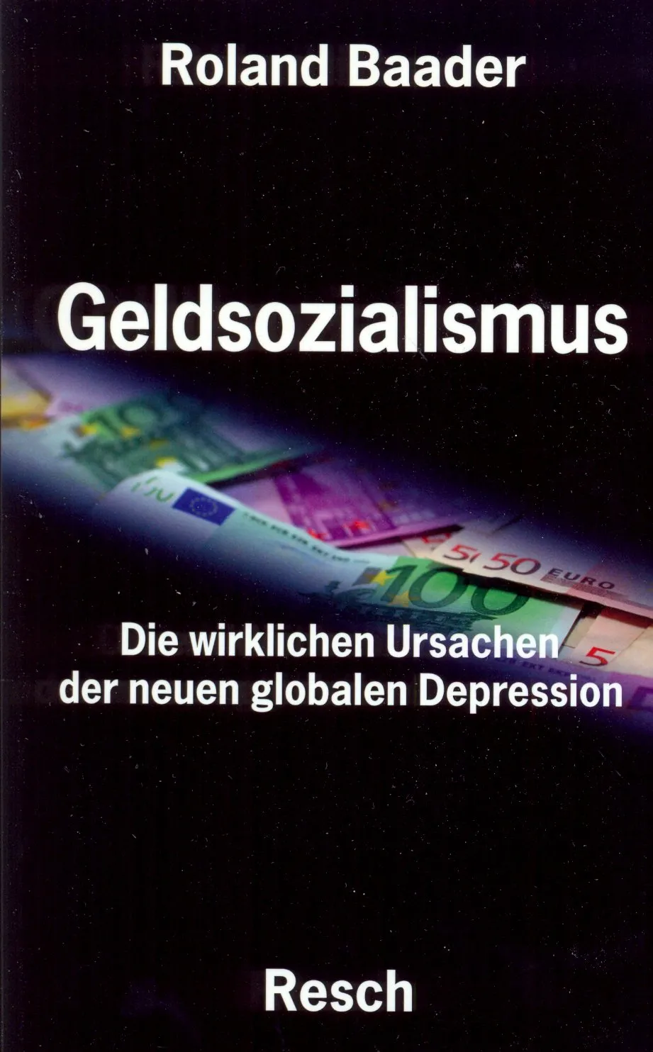 Geldsozialismus - Die wirklichen Ursachen der neuen globalen Depression