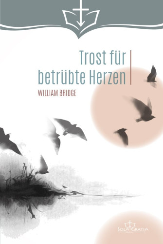 Trost für betrübte Herzen - Eine Auslegung von Psalm 42,12 in dreizehn Predigten