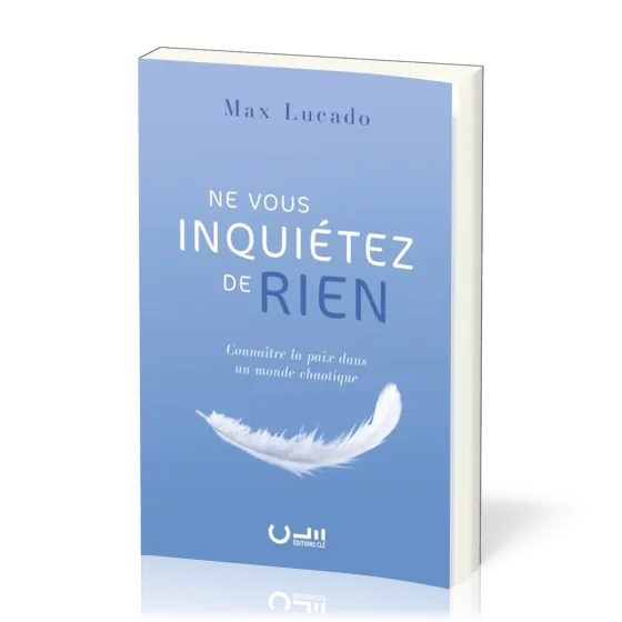 Ne vous inquiétez de rien - Connaître la paix dans un monde chaotique