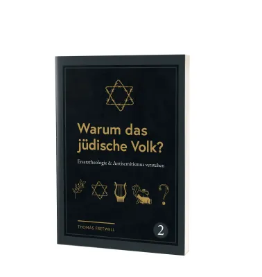 Warum das jüdische Volk? - Ersatztheologie & Antisemitismus verstehen - Band 2