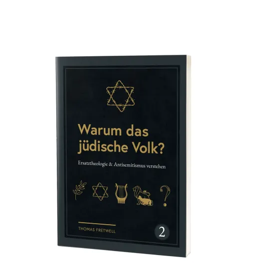 Warum das jüdische Volk? - Ersatztheologie & Antisemitismus verstehen - Band 2