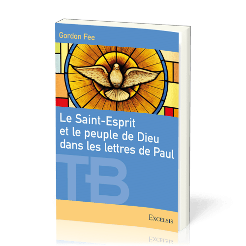 Saint-Esprit et le peuple de Dieu dans les lettres de Paul (Le) - [coll. Théologie Biblique]