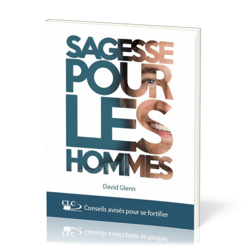 Sagesse pour les hommes - Conseils avisés pour se fortifier