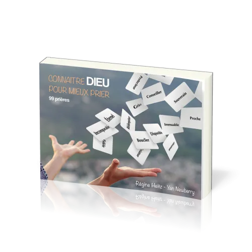Connaître Dieu pour mieux prier - 99 prières