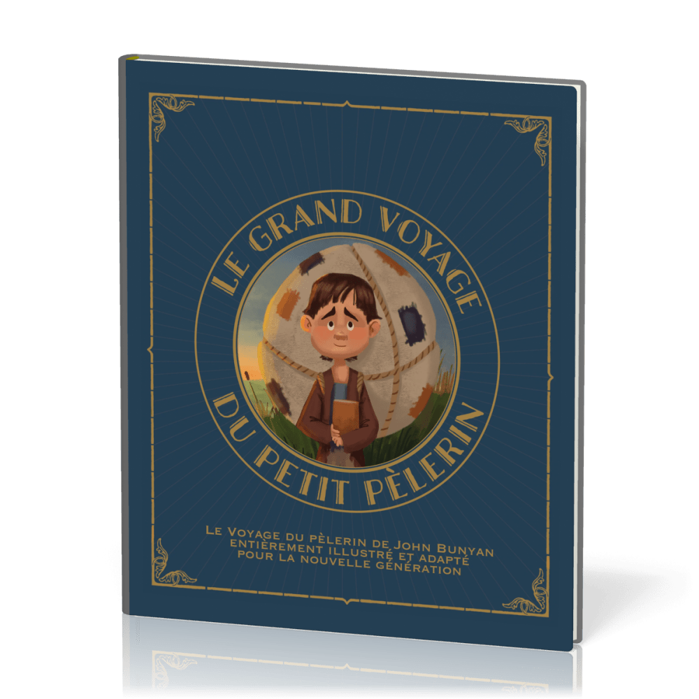 Grand Voyage du petit pèlerin (Le) - Le voyage du pèlerin de John Bunyan entièrement illustré et...