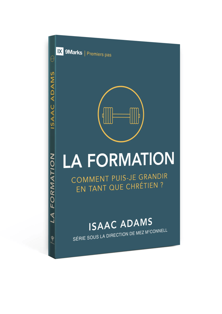 Formation (La) - Comment puis-je grandir en tant que chrétien ? [coll. 9Marks - Premiers pas]