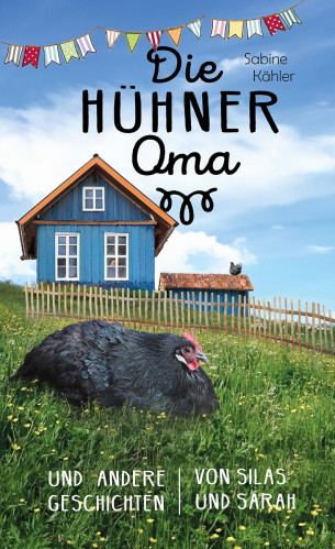 Die Hühner Oma - und andere Geschichten von Silas und Sarah