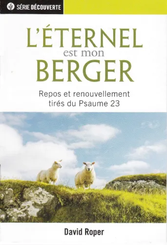 Eternel est mon berger (L') - Repos et renouvellement tirés du Psaume 23 [brochure NPQ série...