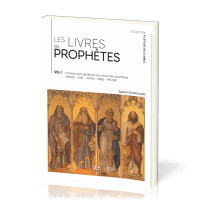 Livres des prophètes (Les) - Volume 1. Introduction générale aux livres des prophètes (Abdias,...