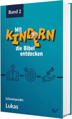 Mit Kindern die Bibel entdecken 2 - Schwerpunkt: Lukas
