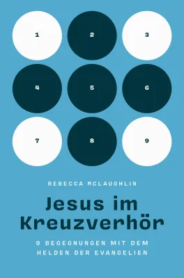 Jesus im Kreuzverhör - 9 Begegnungen mit dem Helden der Evangelien