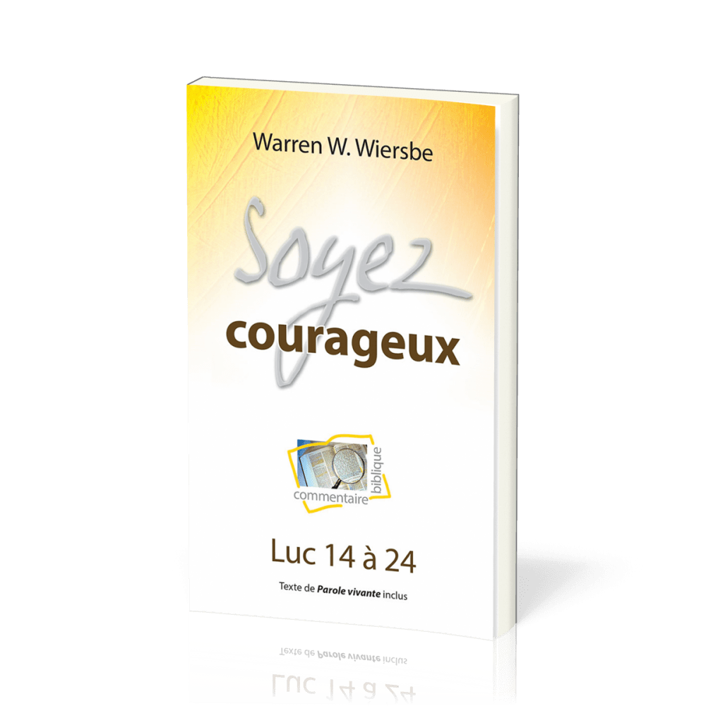 Soyez courageux - Luc 14 à 24