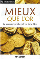 Mieux que l'or - La sagesse transformatrice de la Bible