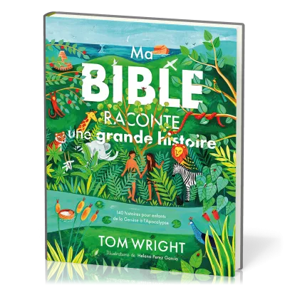 Ma Bible raconte une grande histoire - 140 histoires pour enfants de la Genèse à l’Apocalypse