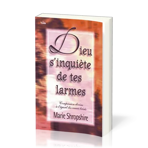Dieu s'inquiète de tes larmes
