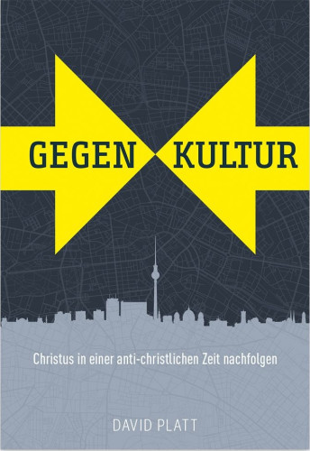 Gegenkultur - Christus in einer anti-christlichen Zeit nachfolgen