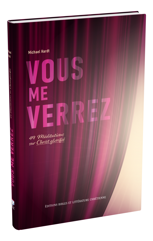 Vous me verrez - 49 méditations sur Christ glorifié