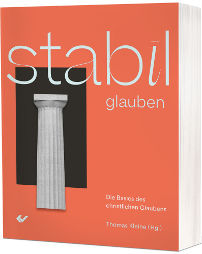 STABIL glauben - Die Basics des christlichen Glaubens